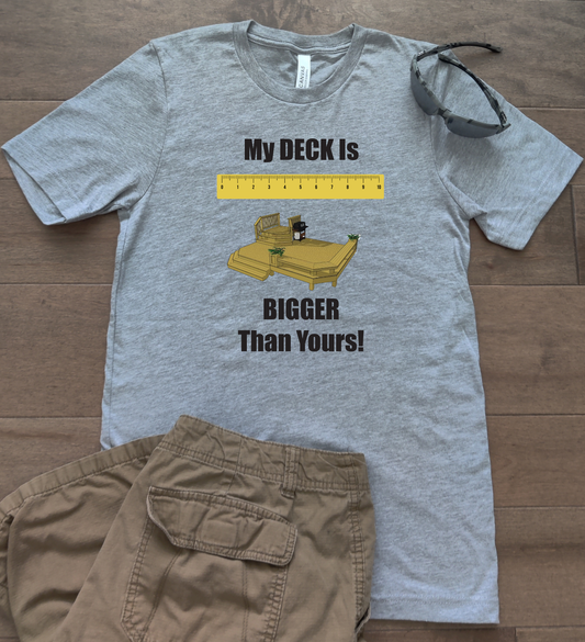 My Deck is Bigger T-Shirt