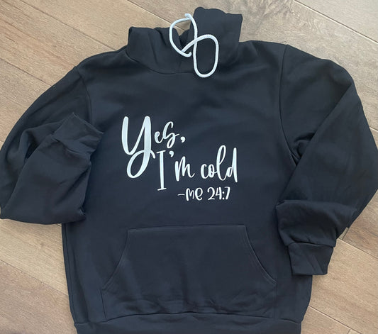 Yes, I'm Cold Scripture Hoodie