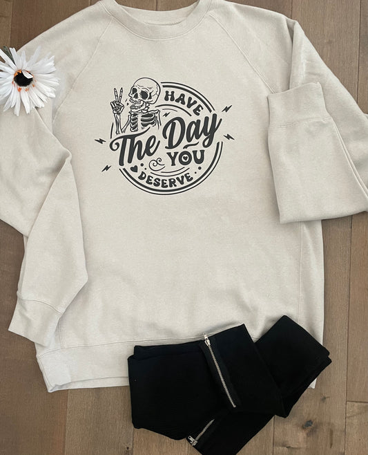 Have the Day You Deserve Hoodie