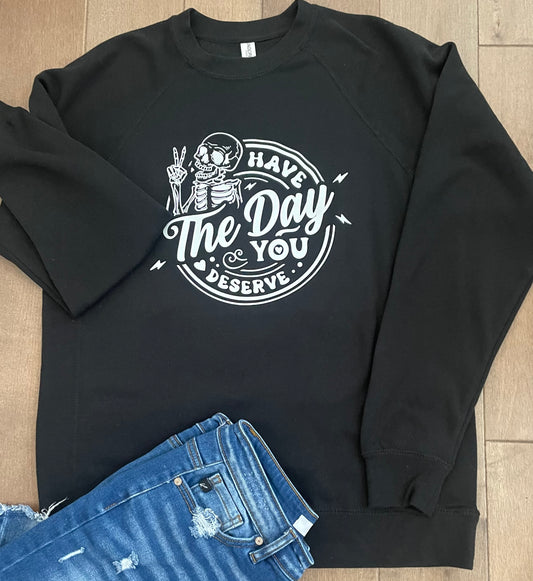 Have the Day You Deserve Hoodie