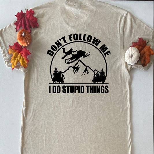 Don't Follow Me, I Do Stupid Things T-Shirt