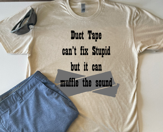 Duct Tape Can't Fix Stupid T-Shirt