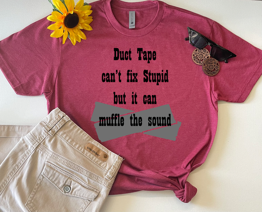 Duct Tape Can't Fix Stupid T-Shirt