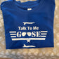 Talk to Me Goose Toddler Shirt