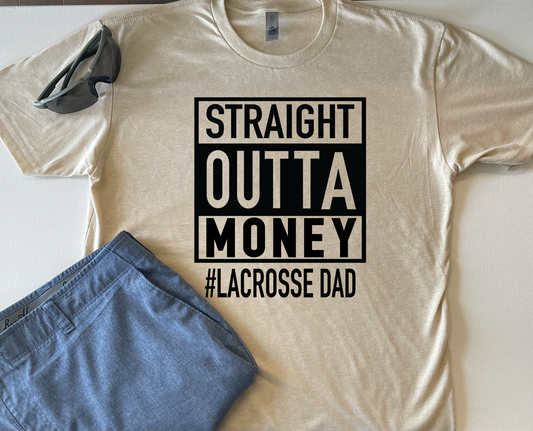 Straight Outta Money #Lacrosse Dad T-Shirt