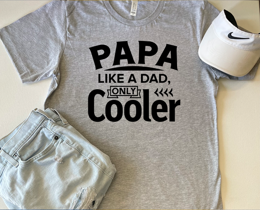 Papa Like Dad Only Cooler T-Shirt