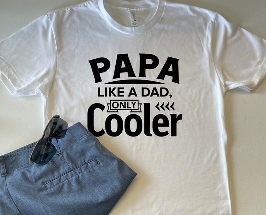 Papa Like Dad Only Cooler T-Shirt