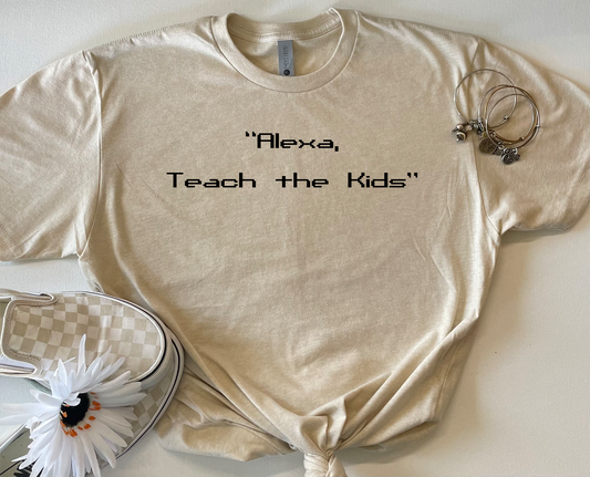 Alexa Teach The Kids T-shirt