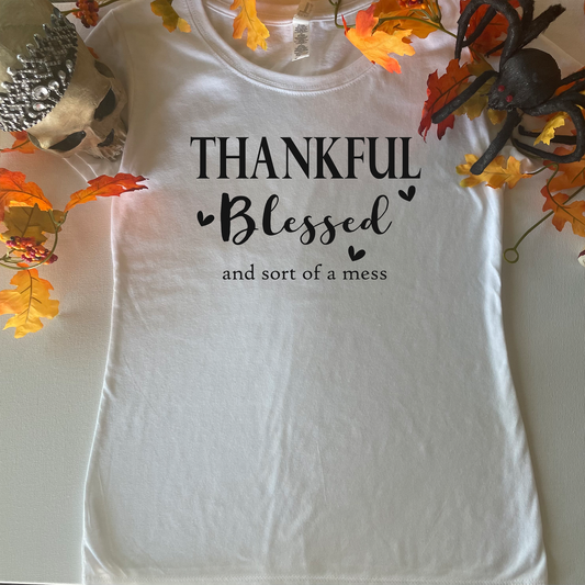 Thankful Blessed and Sort of a Mess T-Shirt