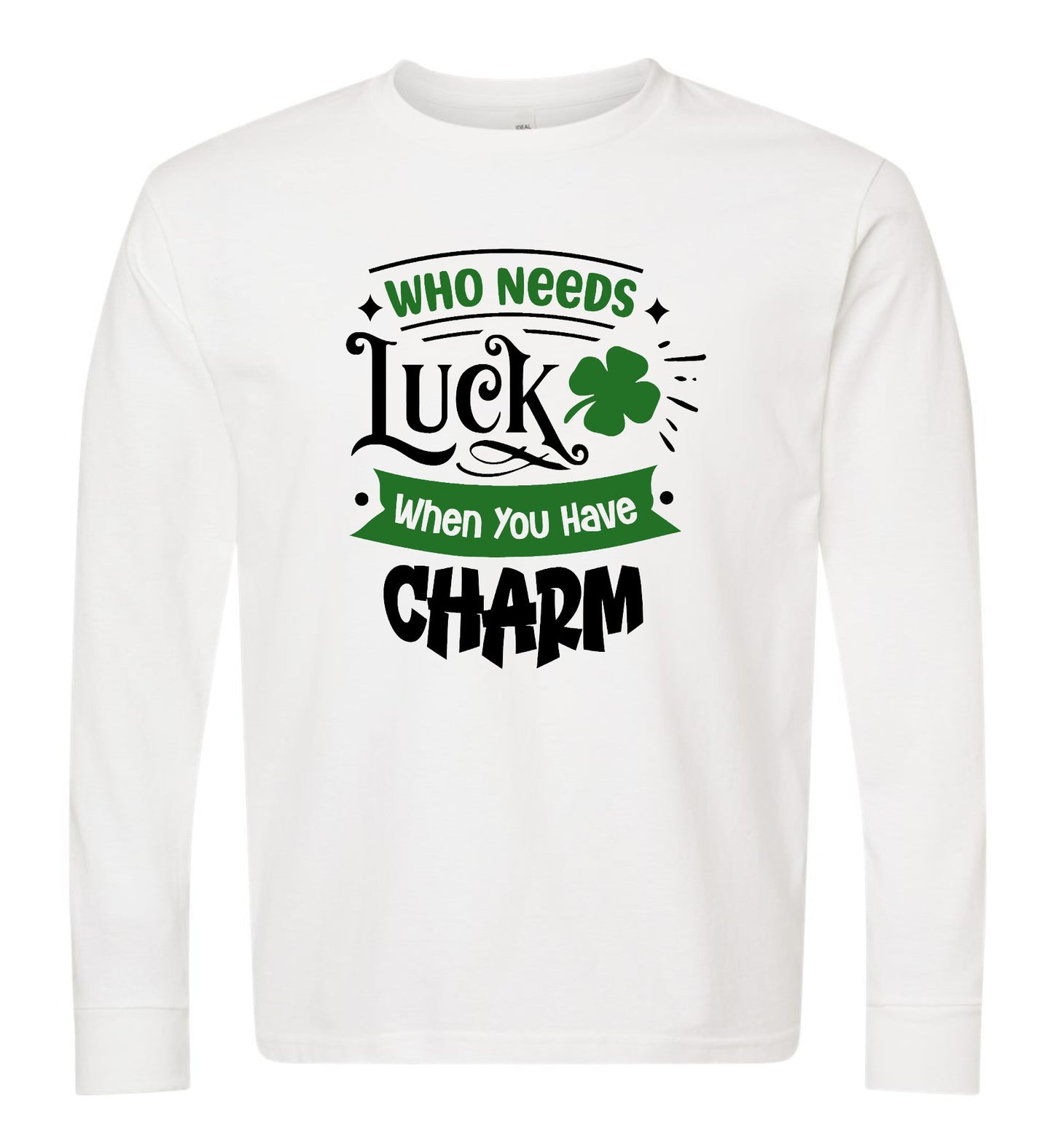 Who Needs Luck When You have Charm T-shirt