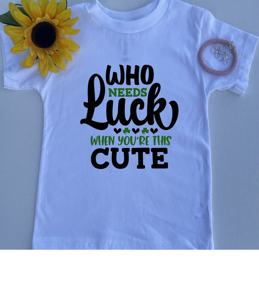 Who Needs Luck When You're This Cute Toddler Shirt